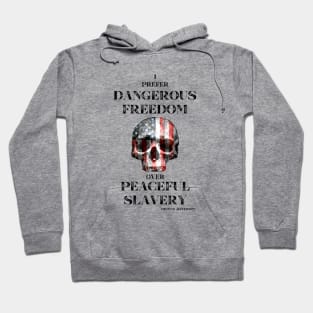 I Prefer Dangerous Freedom Over Peaceful Slavery Hoodie